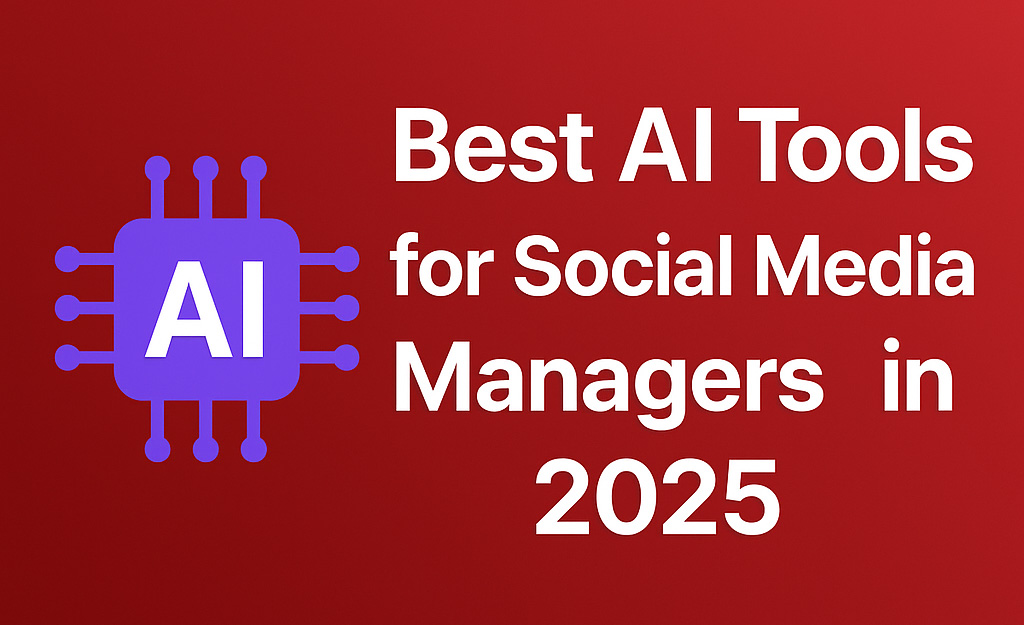 AI Tools for Social Media Managers 2025