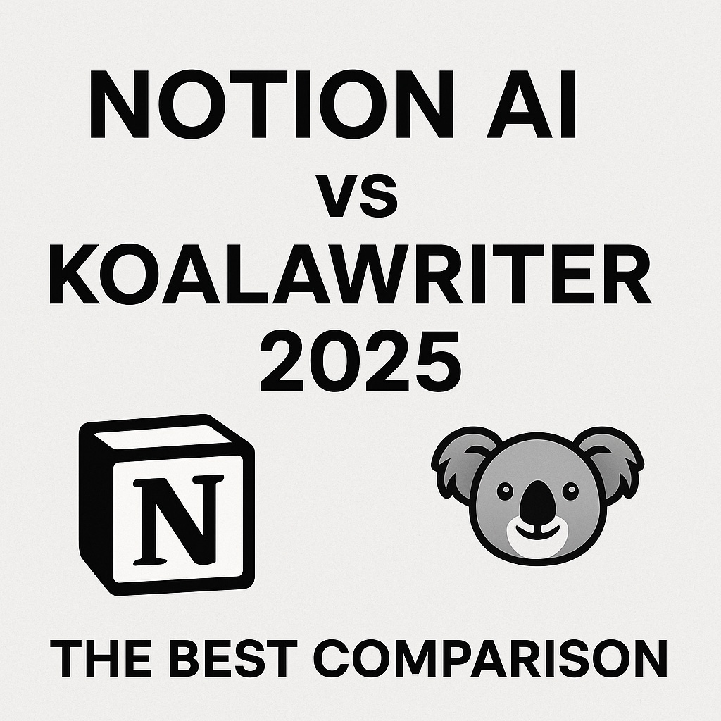 Notion AI vs KoalaWriter 2025