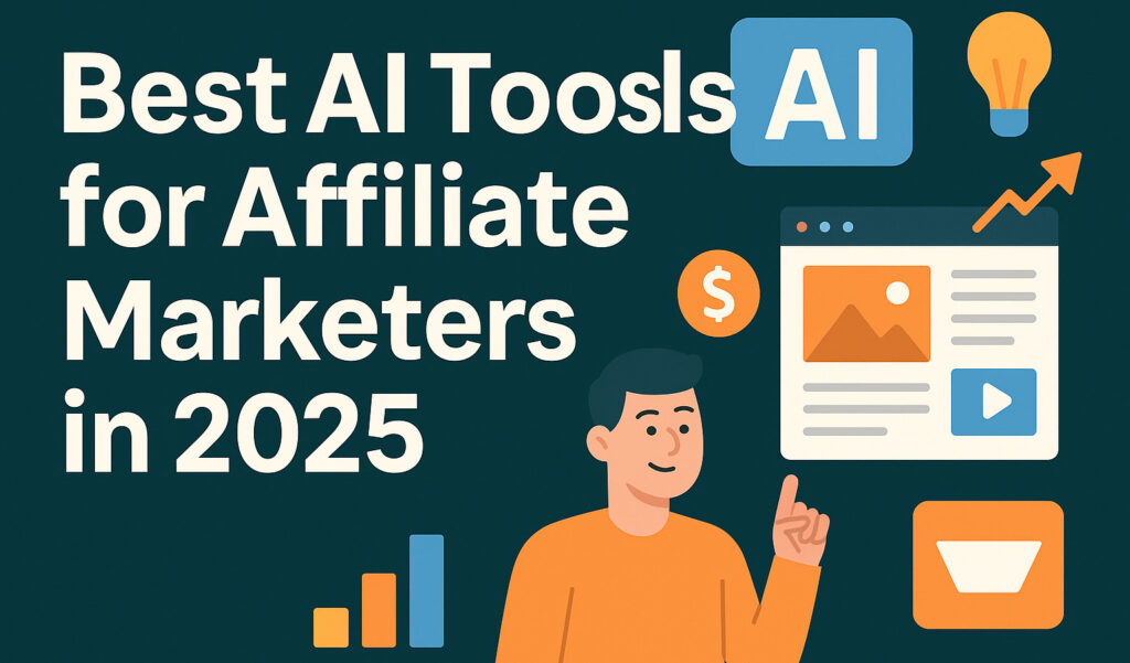 Best AI Tools for Affiliate Marketers in 2025