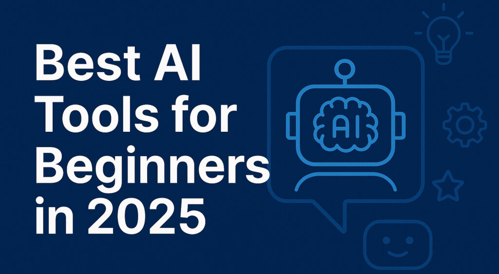 Best AI Tools for Beginners in 2025