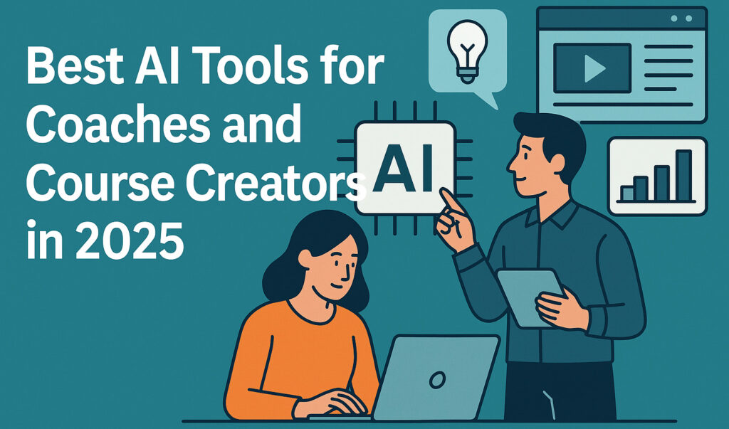 Best AI Tools for Coaches and Course Creators in 2025