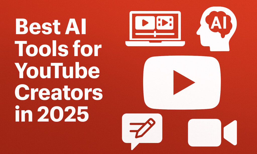 Best AI Tools for YouTube Creators in 2025