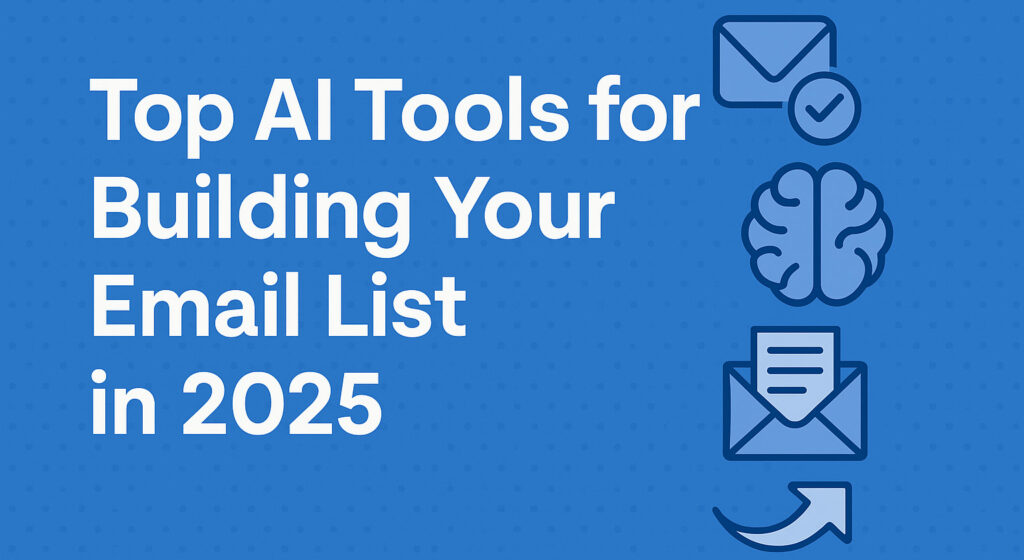 Top AI Tools for Building Your Email List in 2025